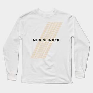 Not Too Serious series: Mud Slinger Long Sleeve T-Shirt